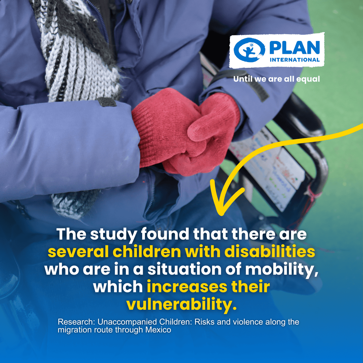 Child in a wheelchair with red gloves. Text: 'The study found that there are several children with disabilities who are in a situation of mobility, which increases their vulnerability.'