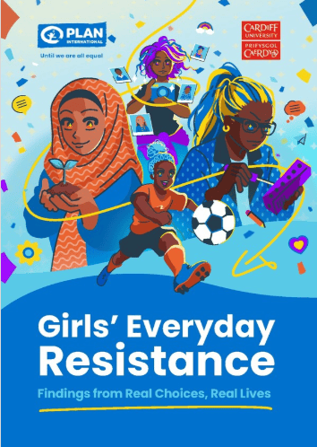 Illustrated report cover showing diverse girls engaging in everyday acts of resistance — including reading, coding, playing sports and protesting. The title reads “Girls’ Everyday Resistance: Findings from Real Choices, Real Lives,” with Plan International and Cardiff University logos at the top.